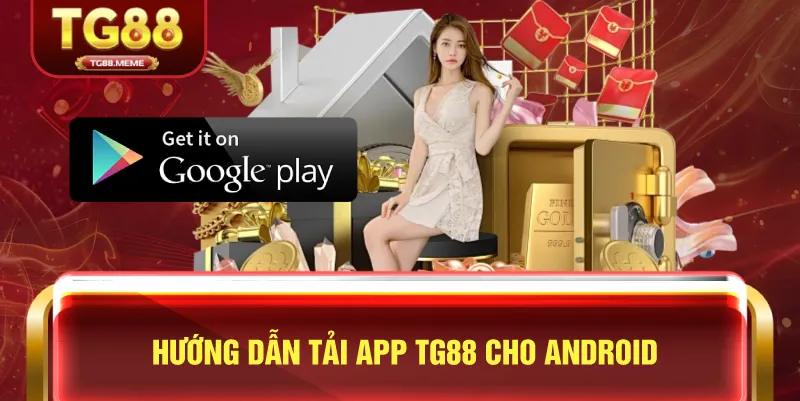 Hướng Dẫn Tải App TG88 Cho Android